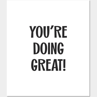 You're Doing Great! Posters and Art